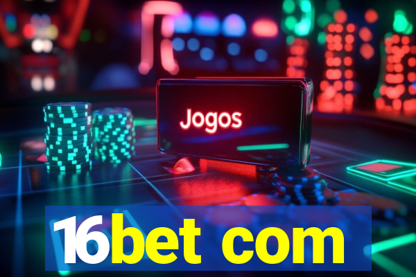 16bet com